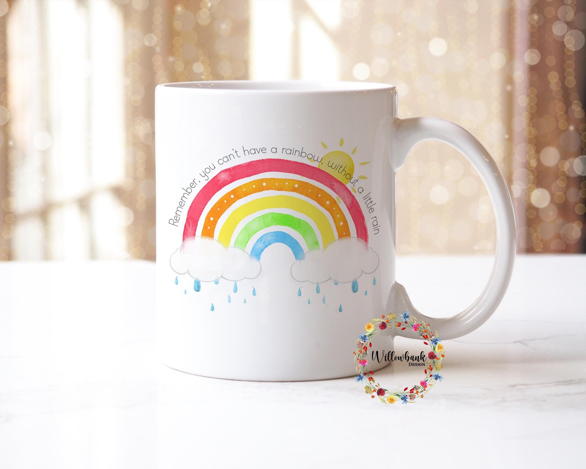 You Can't Have a Rainbow Without A Little Rain 11oz Mug