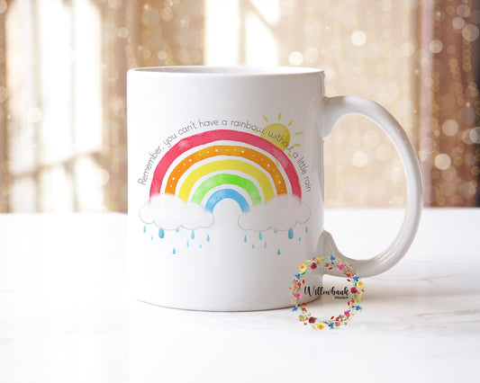 You Can't Have a Rainbow Without A Little Rain 11oz Mug l Positivity Gift l Mental Health Awareness